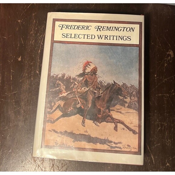 Other - Frederick Remington : Selected Writings  (Hardcover Book) 1983 With Dust Jacket